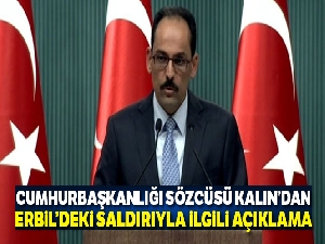 Cumhurbaşkanlığı Sözcüsü İbrahim Kalın'dan Erbil'deki saldırıyla ilgili açıklama