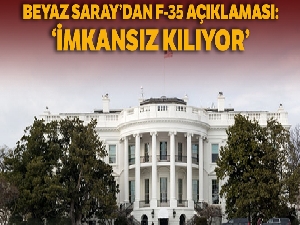 Beyaz Saray'dan F-35 açıklaması: 'İmkansız kılıyor'