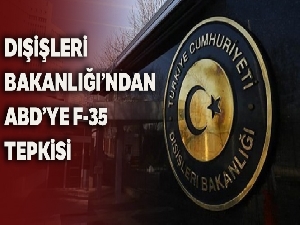 Dışişleri Bakanlığı'ndan ABD'nin F-35 kararına tepki