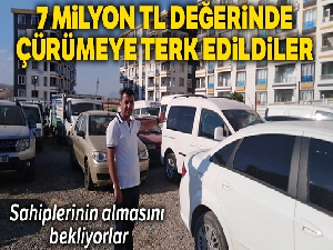 7 Milyon TL değerindeki araçlar çürümeye terk edildi
