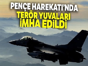 Pençe Harekâtı'nda, terör yuvaları imha edildi