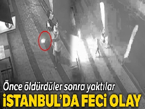 Esenyurt'ta esnafı önce öldürdüler sonra yaktılar, dehşet anları kamerada
