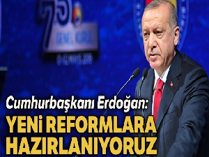 Cumhurbaşkanı Erdoğan: Yeni reformlara hazırlanıyoruz