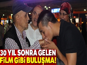 Baba ile oğlun 30 yıl sonra film gibi buluşması