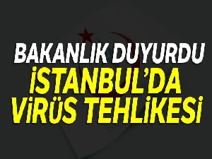 Ölümcül olabilen virüs Türkiye'de görüldü