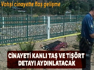 Cinayeti deredeki kanlı taş ile askıdaki tişört aydınlatacak
