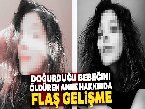 Doğurduğu bebeğini öldürdüğü iddiasıyla yargılanan anneye müebbet hapis