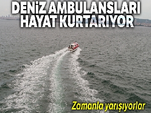 Deniz ambulansının zamanla yarışı havadan görüntülendi