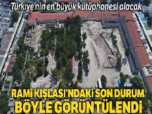 Rami Kışlası'ndaki son durum havadan görüntülendi