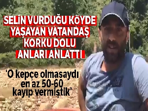 Selin vurduğu köyde yaşayan vatandaş korku dolu anları böyle anlattı