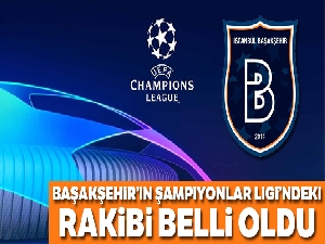 Başakşehir'in Şampiyonlar Ligi'ndeki rakibi belli oldu