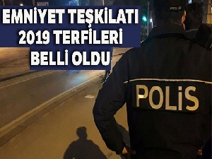 Emniyet Teşkilatı 2019 yılı rütbe terfileri açıklandı
