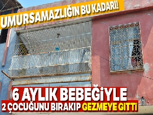 6 aylık bebeğiyle 2 çocuğunu evde bırakıp gezmeye gitti
