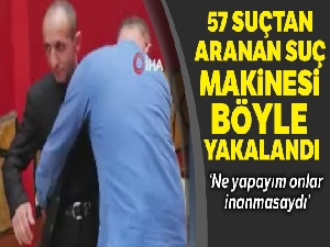 57 suçtan aranan suç makinesi yakalandı