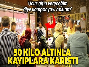 50 kilo altınla kayıplara karıştı