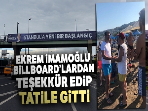 Ekrem İmamoğlu, Billboard'lardan teşekkür edip tatile gitti