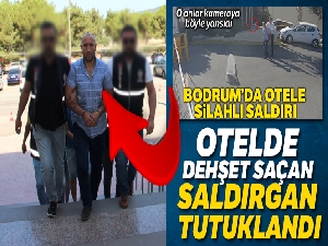 Otelde dehşet saçan şahıs tutuklandı