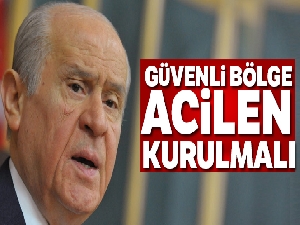 Bahçeli: 'Suriye'nin kuzeyinde acilen derinliği 30 km'yi bulan bir güvenli bölge kurulmalı'