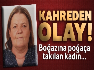 Boğazına poğaça takılan kadın hayatını kaybetti