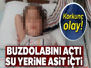 Su diye asit içen 5 yaşındaki çocuk ölümden döndü