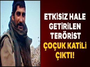 Turuncu kategoride yer alan terörist çocuk katili çıktı