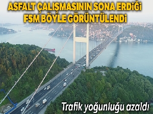 Asfalt çalışmasının sona erdiği FSM Köprüsü havadan görüntülendi