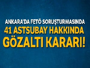 Ankara'da FETÖ soruşturmasında 41 astsubay hakkında gözaltı kararı