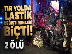 Başkentte TIR, yolda lastik değiştirenleri biçti: 2 ölü 1 ağır yaralı