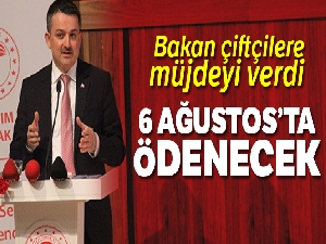 Bakan müjdeyi verdi! 6 Ağustos'ta ödenecek