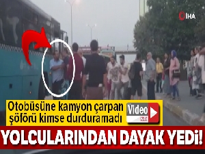Otobüsüne çarpan kamyonu, kovalayan otobüs şoförünü kendi yolcuları dövdü