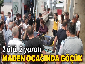 Maden ocağında göçük: 1 işçi öldü, 2 işçi yaralandı