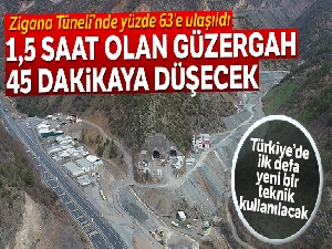 Zigana Tüneli'nde yüzde 63 seviyesine ulaşıldı
