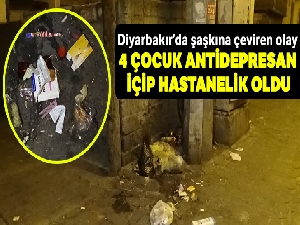 Diyarbakır'da antidepresan içen 4 çocuk hastanelik oldu