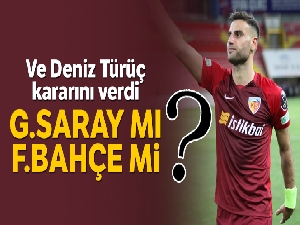 Deniz Türüç Fenerbahçe'yi tercih etti