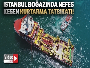 İstanbul boğazında nefes kesen kurtarma tatbikatı