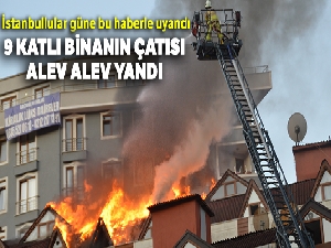 9 katlı binanın çatı katında yangın çıktı