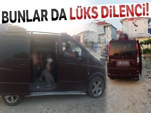 Dilenciler lüks araçta yakalandı