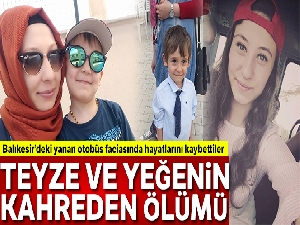 18 yaşındaki teyze ve 5 yaşındaki yeğen kucak kucağa yandı