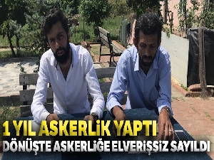 1 yıl askerlik yaptı, dönüşte askerliğe elverişsiz sayıldı
