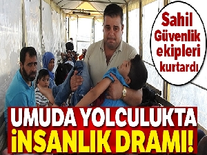 Umuda yolculukta yine insanlık dramı