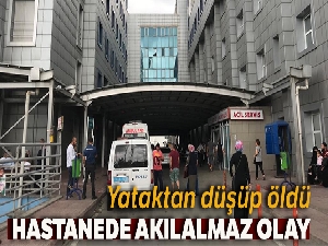 Hastanede yataktan düşen siroz hastası hayatını kaybetti