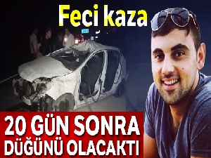 Tekirdağ'dan kahreden haber: 20 gün sonra düğünü olacaktı