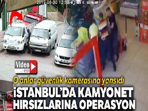 İstanbul'da kamyonet hırsızlarına nefes kesen operasyon