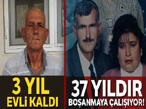 3 yıl evli kaldı, 37 yıldır boşanmaya çalışıyor