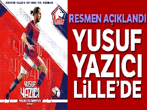 Yusuf Yazıcı resmen Lille'de
