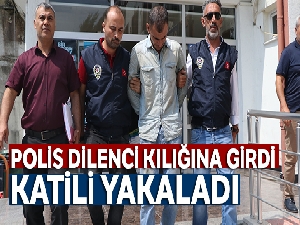 Polis katil zanlısını dilenci kılığına girerek yakaladı