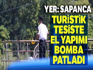 Sapanca Gölü kıyısındaki turistik tesiste el yapımı bomba patladı: 2 yaralı