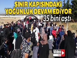 Ülkelerine bayram için giden Suriyelilerin sayısı 35 bini aştı