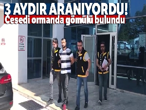 Kayıp adamın cesedi ormanda gömülü bulundu