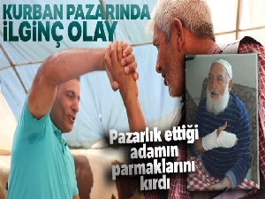 Kurban pazarında ilginç olay: Pazarlık ettiği adamın parmaklarını kırdı
